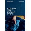 KNYGA Futatsuya, Atsushi Sashiko: The Untold Story: The History, Technique and Philosophy Behind Japanese Hand-stitching