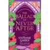 KNYGA Garber Stephanie Ballad of Never After: The second book in the beloved fairytale sensation the Once Upon a Broken Heart series from the global No. 1 bestselling author of Caraval