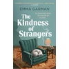 KNYGA Garman, Emma Kindness of Strangers: 'Part historical fiction, part murder-mystery . . . vivid and entertaining' THE TIMES