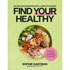 KNYGA Gastman, Sophie Find Your Healthy: 100 delicious recipes with a side of science