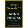 KNYGA Gawande, Atul Being Mortal: Illness, Medicine and What Matters in the End
