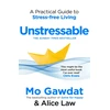 KNYGA Gawdat, Mo; Law, Alice Unstressable: A Practical Guide to Stress-Free Living