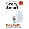 KNYGA Gawdat, Mo Scary Smart: The Future of Artificial Intelligence and How You Can Save Our World