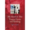 KNYGA Gayford, Martin My Heart is This: Tracey Emin on Painting