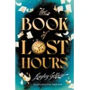 KNYGA Gelfuso, Hayley Book of Lost Hours: The global phenomenon historical fantasy that readers are loving