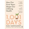 KNYGA Gerhardt Sue 1001 Days: How Our First Years Shape Our Lifelong Health
