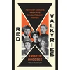 KNYGA Ghodsee Kristen Raudona Valkyries: Feminist Lessons From Five Revolutionary Women