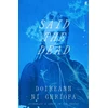 KNYGA Ghriofa, Doireann Ni Said the Dead: The new book from the award-winning author of A GHOST IN THE THROAT