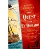 KNYGA Gibbins, Dr David Quest for El Dorado: Sir Walter Ralegh and the City of Gold