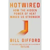 KNYGA Gifford, Bill Hotwired: How the Hidden Power of Heat Makes Us Stronger