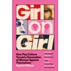 KNYGA Gilbert, Sophie Girl on Girl: How Pop Culture Turned a Generation of Women Against Themselves