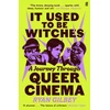 KNYGA Gilbey, Ryan It Used to be Witches: A Journey Through Queer Cinema