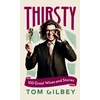 KNYGA Gilbey, Tom Thirsty: 100 Great Wines and Stories by the Wine Guy