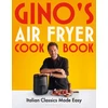 KNYGA Gino Dacampo Gino's Air Fryer Cookbook, Italian Classics Made Easy, The Sunday Times bestseller