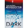 KNYGA Ægisdottir, Eva Bjorg Home Before Dark: The dark, twisty, utterly chilling new psychological thriller from the Queen of Icelandic Suspense…