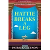 KNYGA Gleeson Patrick Hattie Breaks a Leg: A Sharp, Witty Mystery of Mayhem, Theatre, and High-Stakes Trouble in London (A Theatreland Mystery 3)