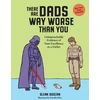 KNYGA Glenn Boozan There Are Dads Way Worse Than You, Unimpeachable Evidence of Your Excellence as a Father