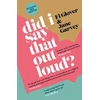 KNYGA Glover, Fi; Garvey, Jane Did I Say That Out Loud?: Notes on the Chuff of Life