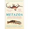 KNYGA Godfrey-Smith, Peter Metazoa: Animal Minds and the Birth of Consciousness