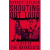 KNYGA Golden, Audrey Shouting Out Loud: Lives of The Raincoats