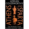 KNYGA Goldsworthy, Adrian Athens and Sparta: The Rivalry that Shaped Ancient Greece