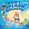 KNYGA Gonzalez, Julie Don't Splash Grandpa!