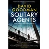 KNYGA Goodman, David Solitary Agents: a gripping spy thriller from the multi-award-winning writer