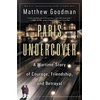 KNYGA Goodman, Matthew Paris Undercover: A Wartime Story of Courage, Friendship, and Betrayal