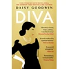 KNYGA Goodwin Daisy Diva: Bestselling Daisy Goodwin returns with a heartbreaking, powerful novel about the legendary Maria Callas