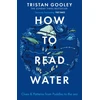 KNYGA Gooley, Tristan How To Read Vanduo: A must-have for all nature lovers - perfect reading for your springtime adventures