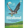 KNYGA Gower, Jon Birdland: A Journey Around Britain on the Wing