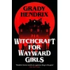 KNYGA Grady Hendrix Witchcraft for Wayward Girls, The instant Sunday Times bestselling horror novel