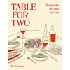 KNYGA Graham, Bre Table for Two: Recipes for the Ones You Love