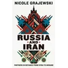 KNYGA Grajewski, Nicole Russia and Iran: Partners in Defiance from Syria to Ukraine