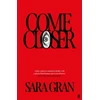 KNYGA Gran, Sara Come Closer