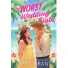KNYGA Grant, Pippa Worst Wedding Date: Your New Enemies to Lovers Romance Obsession (Three BFFs and a Wedding Book 1)