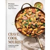 KNYGA Grasso, Steph; Crain, Liz Crave, Cook, Nourish: 80+ Recipes and Expert Guidance for Healthy, Happy Nutrition [A Cookbook and Nutrition Guide]