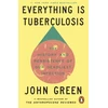 KNYGA Green John Everything Is Tuberculosis: The History and Persistence of Our Deadliest Infection