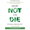 KNYGA Greger, Michael; Stone, Gene How Not to Die: Discover the Foods Scientifically Proven to Prevent and Reverse Disease