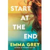 KNYGA Grey Emma Start at the End: The heart-rending emotionally gripping love story that you don't expect