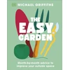 KNYGA Griffiths, Michael Easy Garden: Month-by-Month Advice to Improve Your Outside Space
