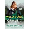 KNYGA Grimaud Helene Invoking the Wild Soul of Music