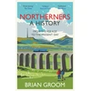 KNYGA Groom Brian Northerners: A History, from the Ice Age to the Present Day