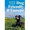 KNYGA Gross, Lottie Dog-Friendly Europe: Epic holidays for you and your hound