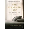 KNYGA Grosz, Stephen Examined Life: How We Lose and Find Ourselves