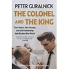 KNYGA Guralnick, Peter Colonel and the King: Tom Parker, Elvis Presley and the Partnership that Rocked the World