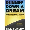 KNYGA Gurley, Bill Runnin' Down a Dream: How to Thrive in a Career You Actually Love