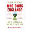 KNYGA Guy Shrubsole Who Owns England?, How We Lost Our Land and How to Take it Back