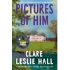 KNYGA Hall, Clare Leslie Pictures of Him: A page-turning story of love and obsession with a jaw-dropping twist, from the Reese's Book Club author of Broken Country.