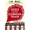 KNYGA Hall, JM Murder on the Cornish Train: A totally gripping British cosy murder mystery